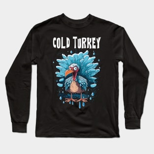 Cold Turkey Funny Pun Gift Funny Joke Gift Funny Pun Long Sleeve T-Shirt